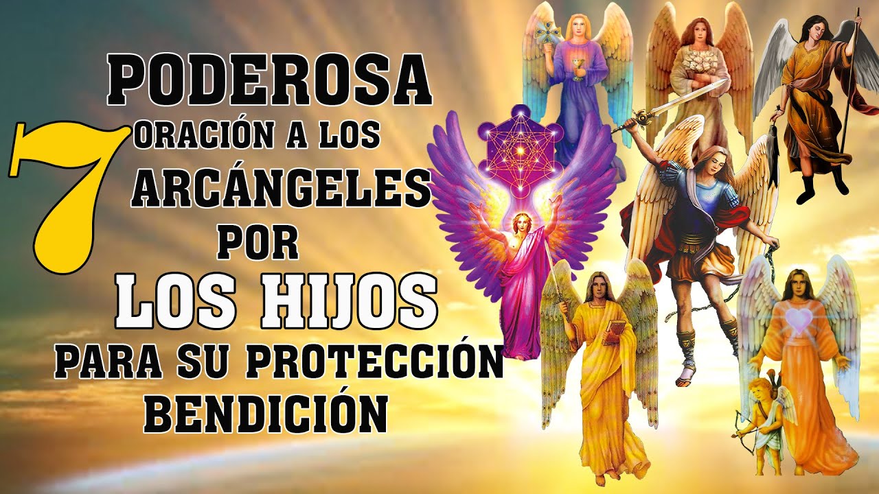 ORACIÓN A LOS 7 ARCÁNGELES PARA PROTECCIÓN,CONTRA MALAS ENERGÍAS,ENFERMEDADES. ORACIÓN POR LOS HIJOS