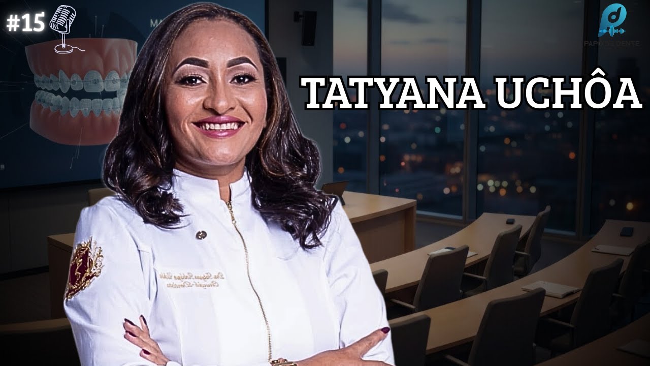 TATYANA UCHÔA - Papo de Dente #15