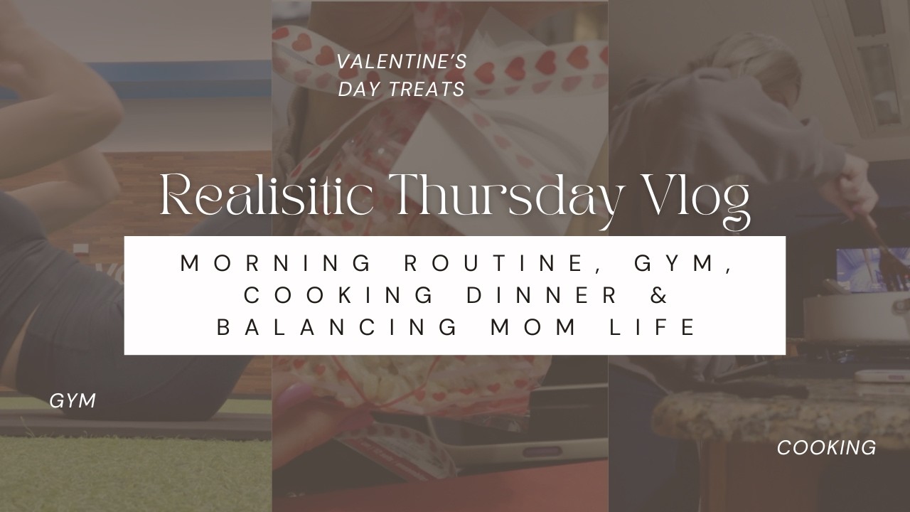 Realistic Thursday Vlog | Morning Routine, Gym, Cooking Dinner & Balancing Mom Life