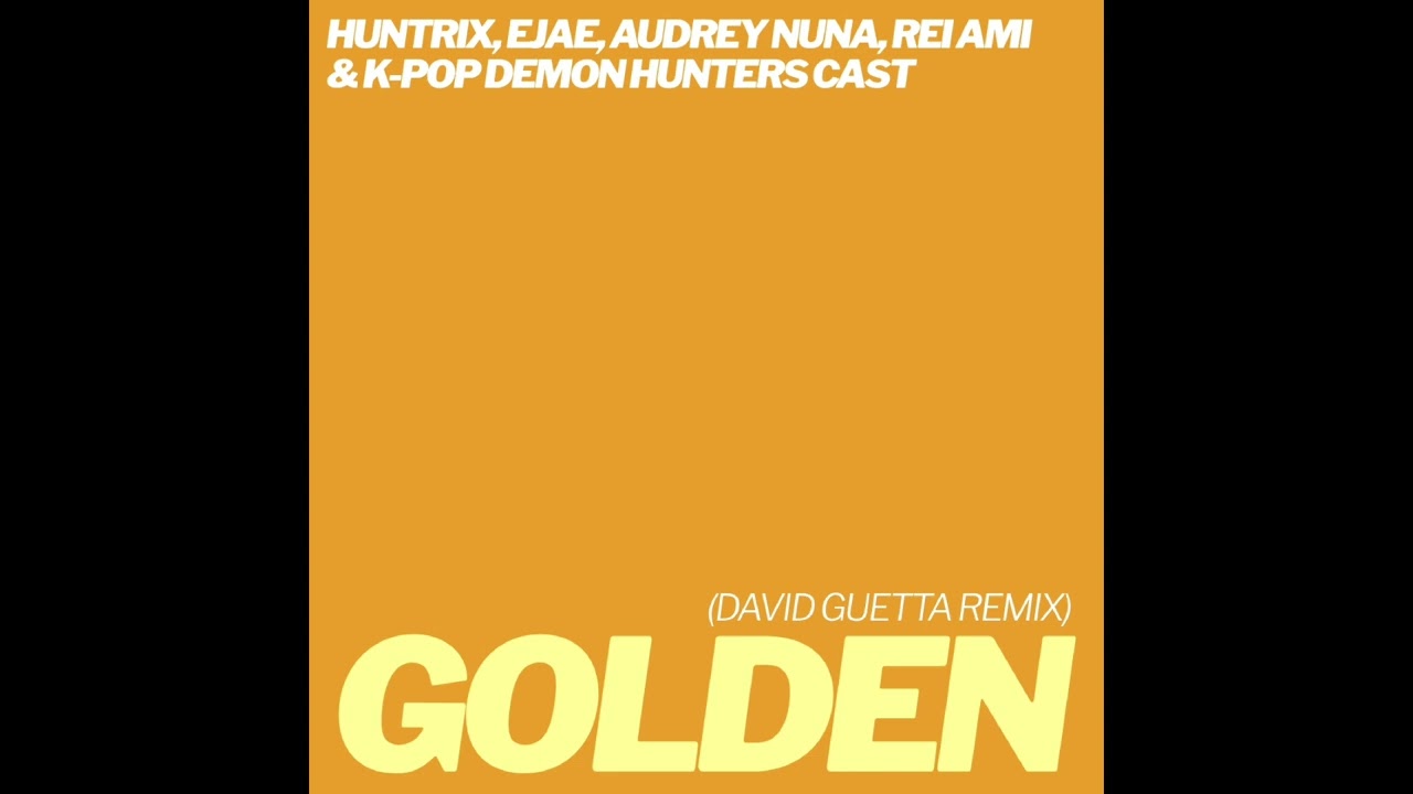 HUNTRIX, EJAE, AUDREY NUNA & REI AMI: Golden (David Guetta REMIX) (High Tone) (2025)