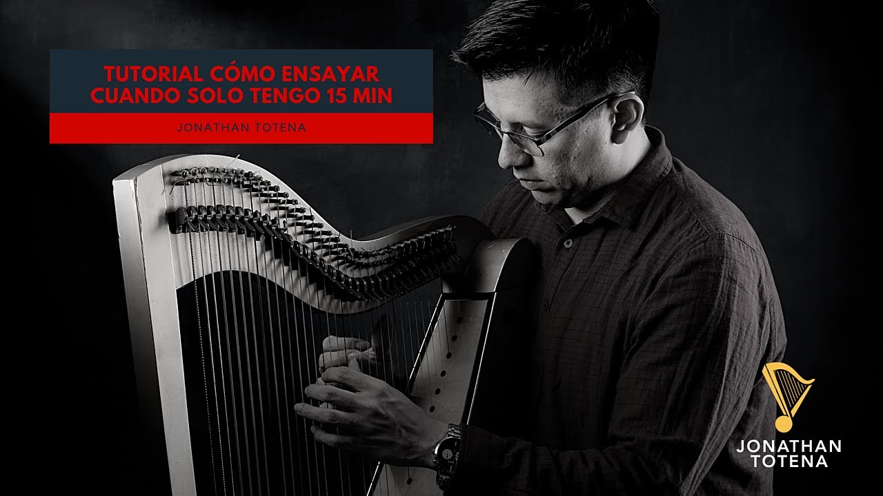 Tutorial Cómo ensayar arpa cuando solo tengo 15 min