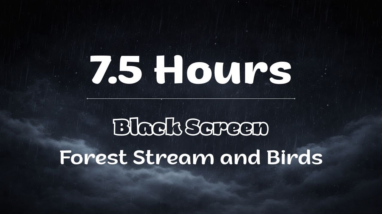 7.5 Hours of Forest Stream Sounds with Birds | Black Screen | Deep Sleep