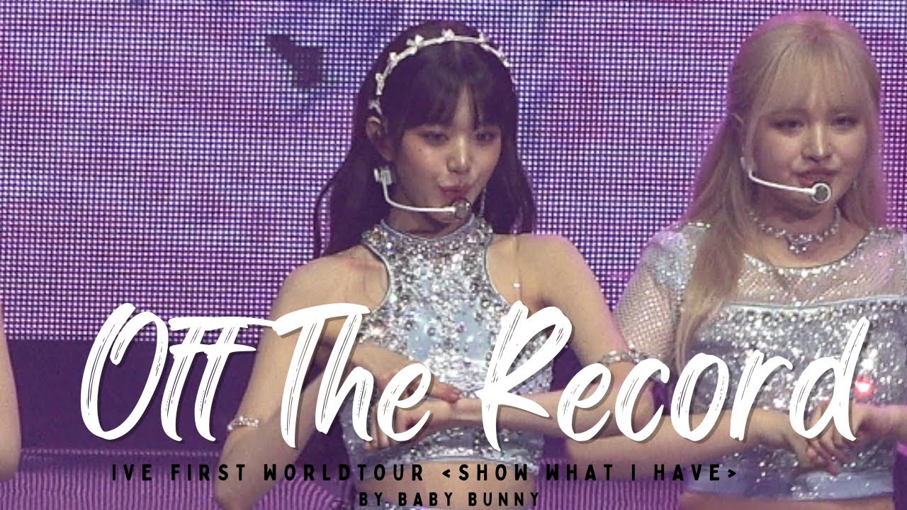 231008 IVE 1st World Tour Show What I Have 'Off The Record' IVE JANG WONYOUNG FANCAM 아이브 장원영 직캠 (4K)