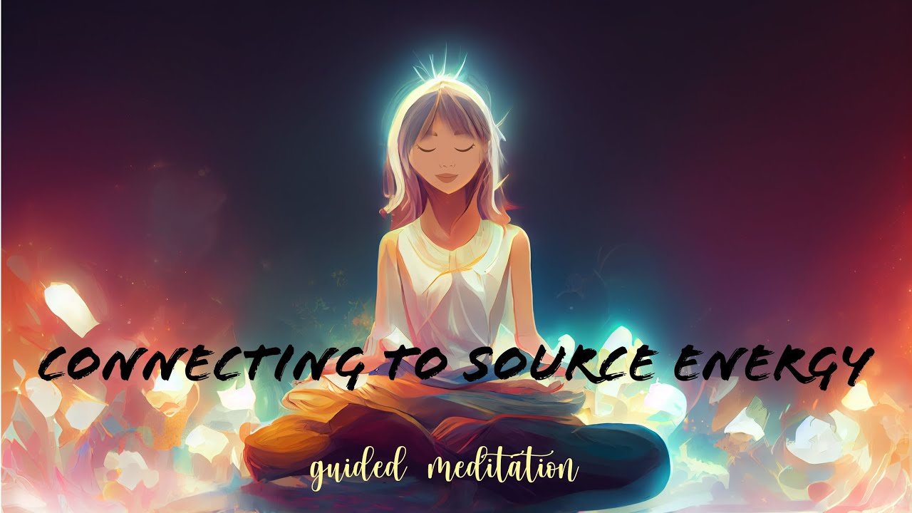 Connecting to Source Energy (Guided Meditation)