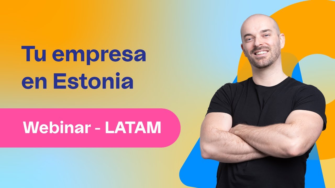 Cómo crear una empresa en Estonia | WEBINAR | WEB OFICIAL