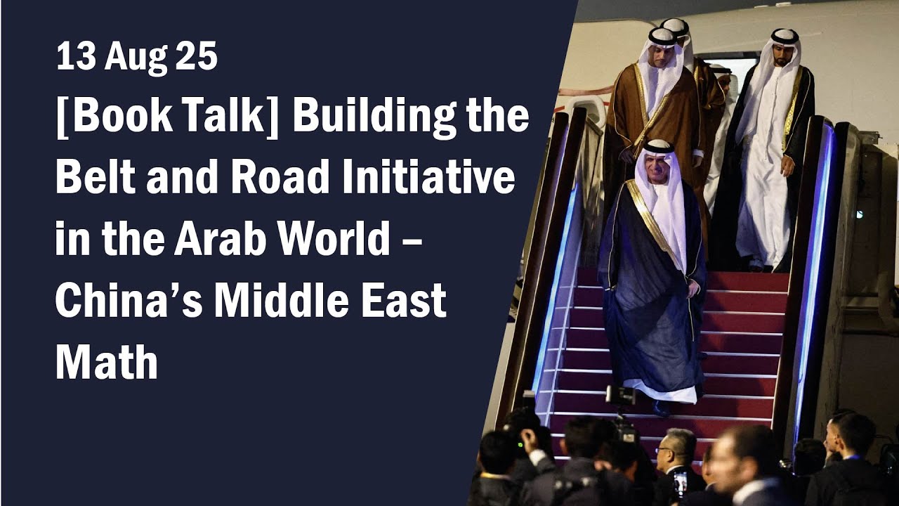 [Book Talk] Building the Belt and Road Initiative in the Arab World – China’s Middle East Math