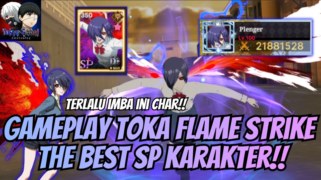 GAMEPLAY TOKA FLAME STRIKE PAKAI AKUN VIWERS 'PLENGER', INI KARAKTER SP PALING OP!! TOKYO GHOUL BTC