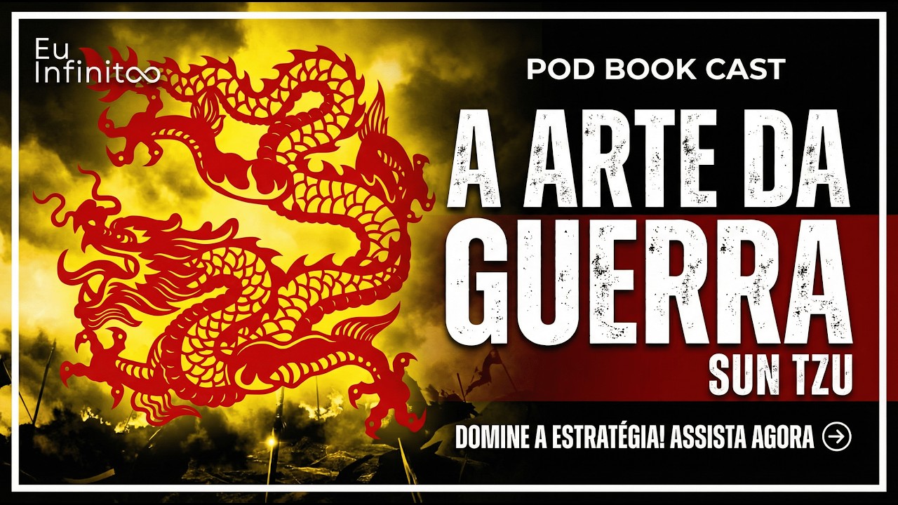 A Arte da Guerra - Sun Tzu - Estratégia, Disciplina e Vitória na Vida Real - Pod Book Cast 12