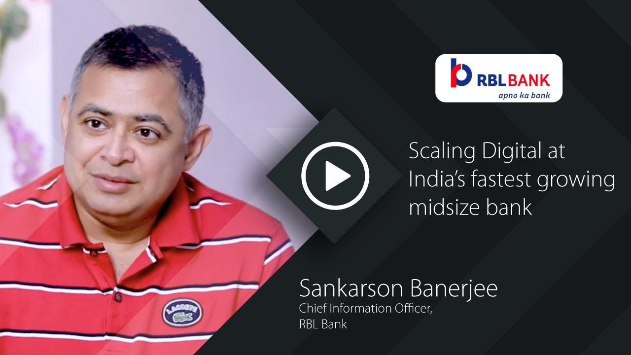 RBL Bank &ndash; Scaling Digital at India&rsquo;s fastest growing midsize bank