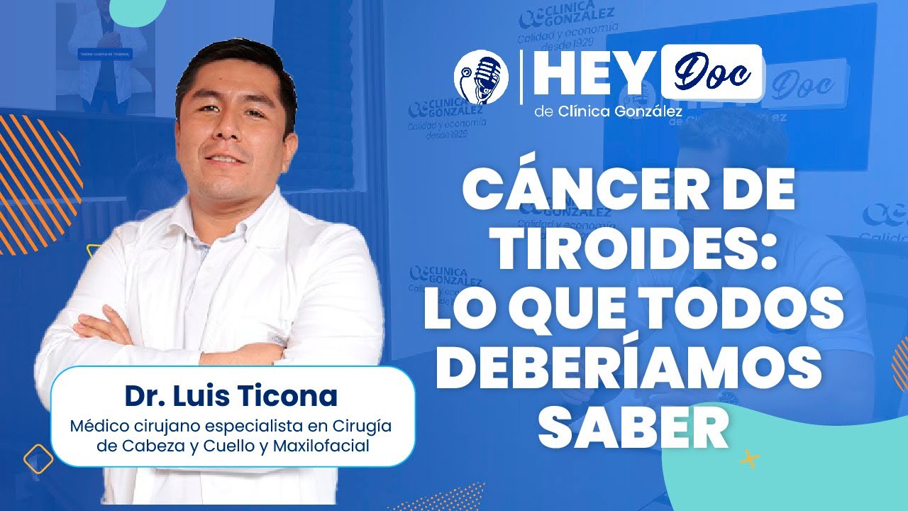 Cáncer de tiroides: Todo lo que deberíamos saber - Hey Doc