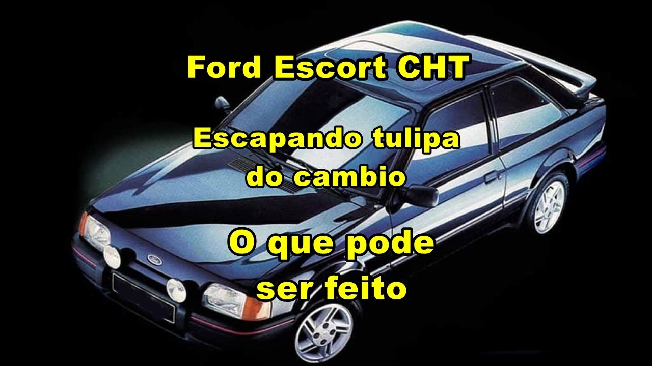 Ford Escort 1989, escapando tulipa do cambio, Hoje 27/06/2018