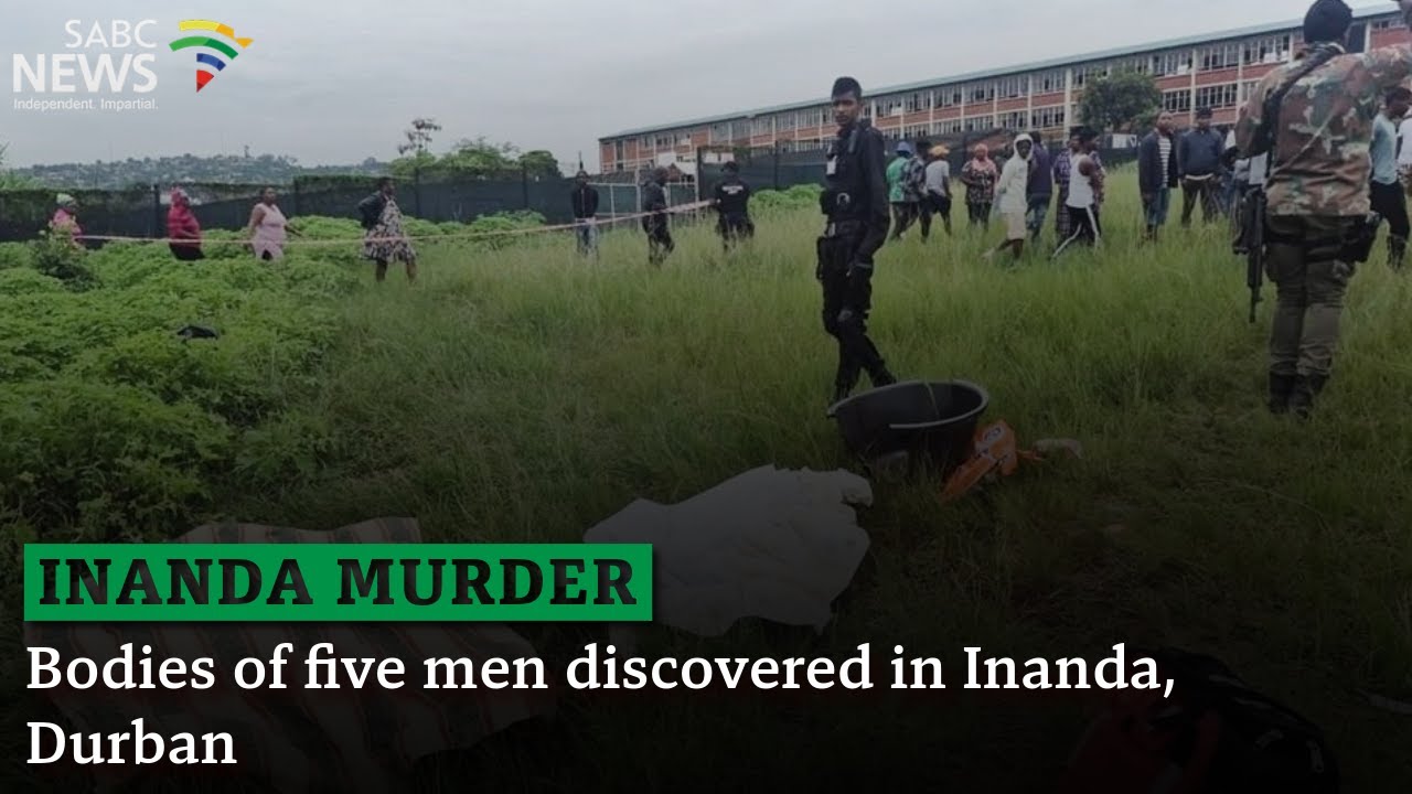 Bodies of five men discovered in Inanda, Durban