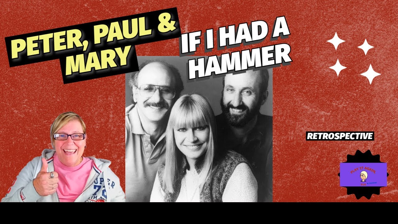 IF I HAD A HAMMER by PETER PAUL AND MARY ~ Retrospective