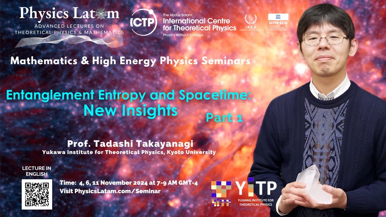Entanglement Entropy and Spacetime: New Insights - Tadashi Takayanagi (Part 1)