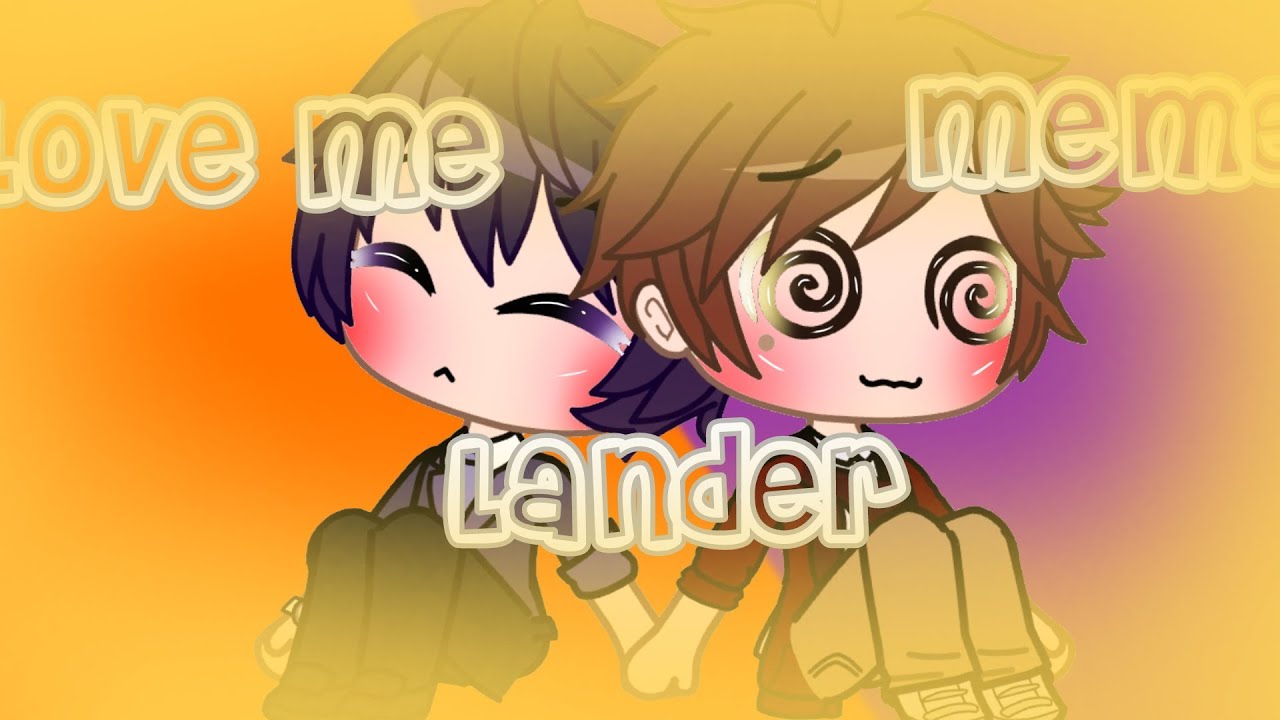 Love Me Meme // The Music Freaks \\ • Lander • { GCM }