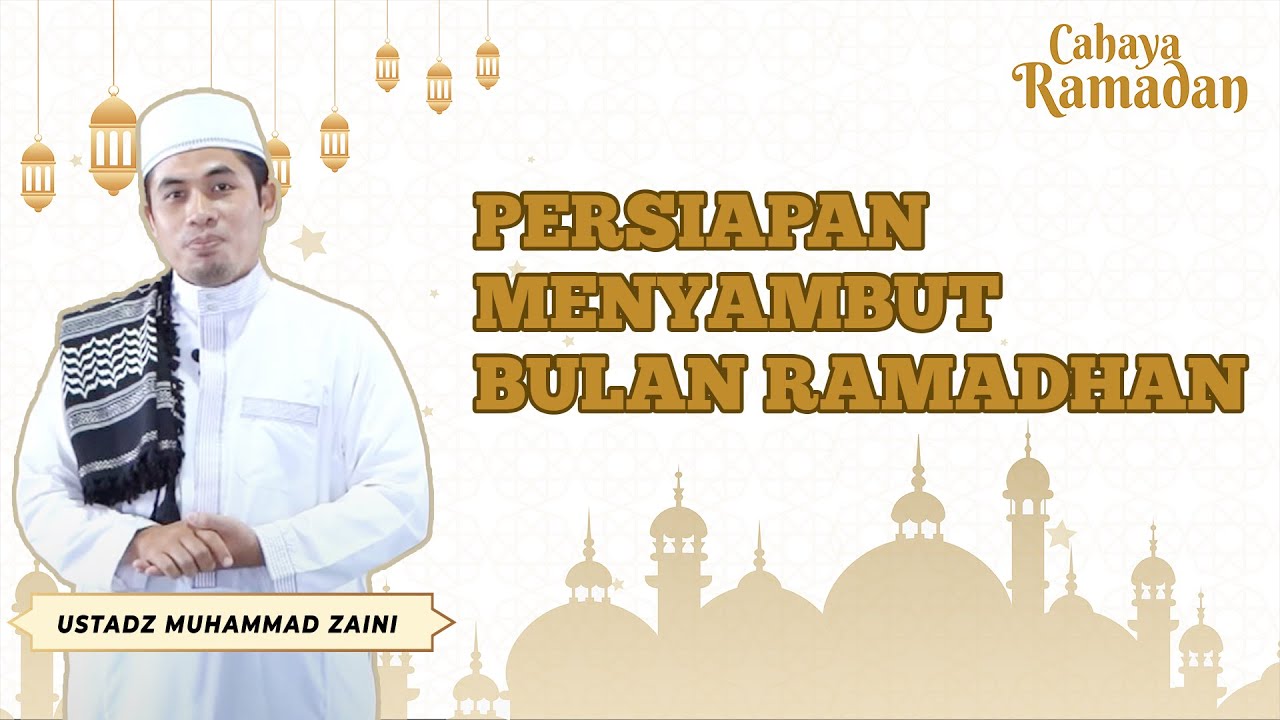 PERSIAPAN MENYAMBUT BULAN RAMADHAN | CAHAYA RAMADHAN
