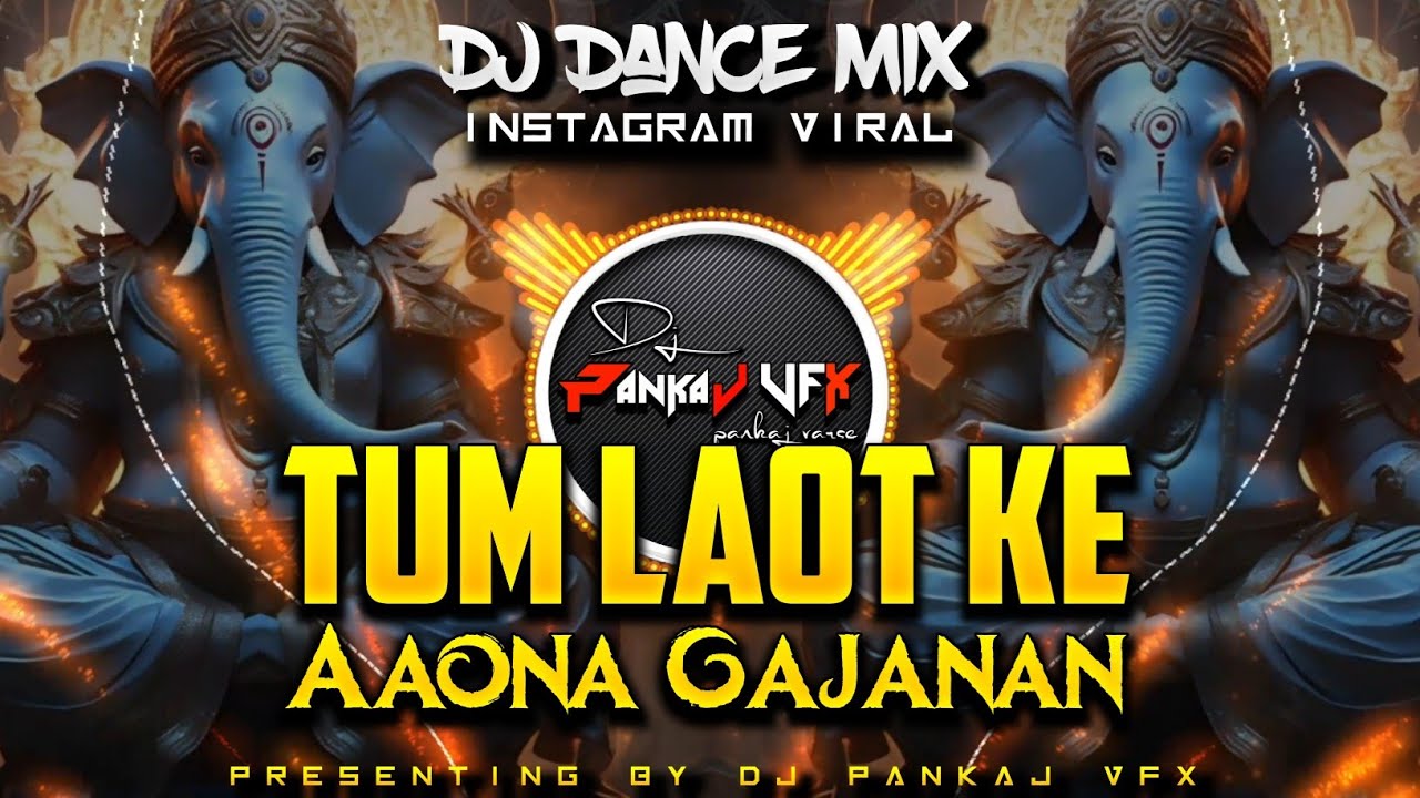 Tum Laot Ke Aaona Gajanan V/S Sawari Dhun Bol Jay Bapaa Ki || Dance Mix DJ RAJ DJ PANKAJ VFX #dj