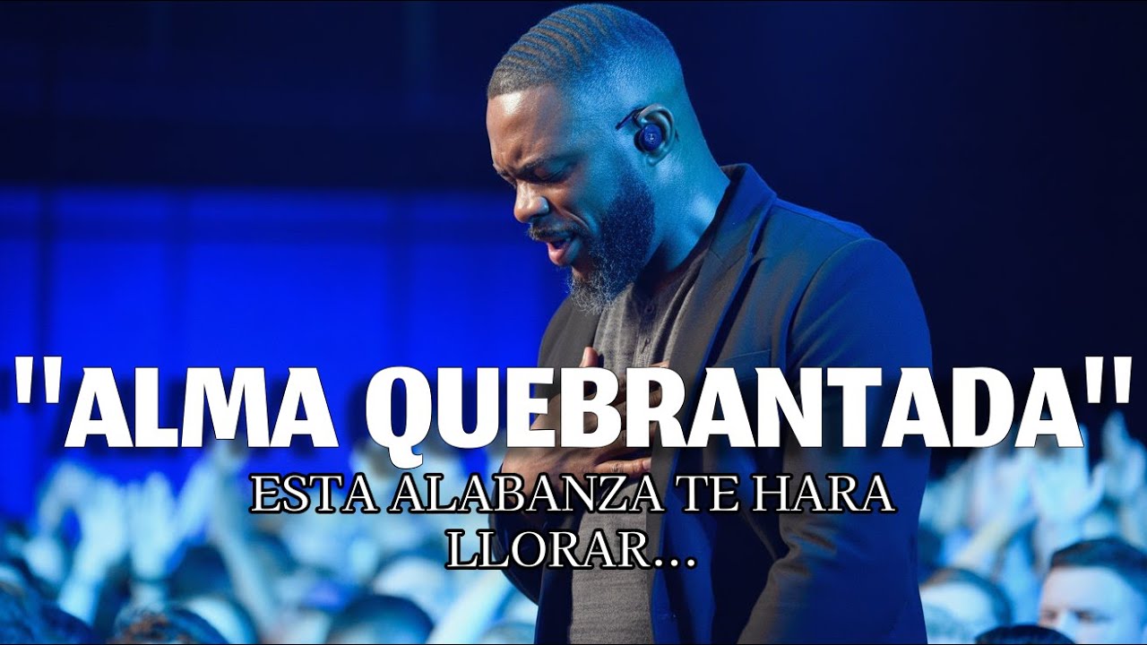 Alma quebrantada😭 | No podr&aacute;s contener las l&aacute;grimas con esta adoraci&oacute;n💙