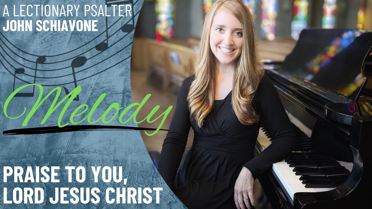 Praise to You: Second Sunday of Lent *Schiavone (Melody)