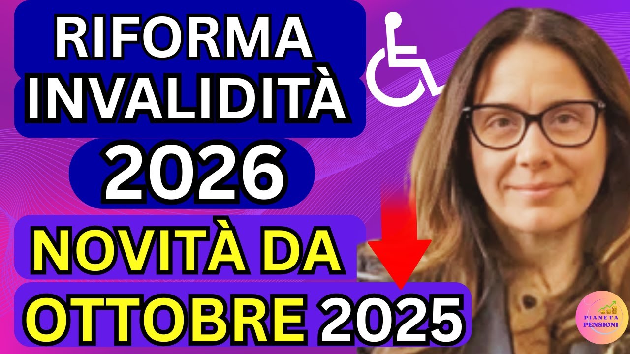 📢Riforma Invalidit&agrave; 2026: Tutte le Novit&agrave; da Ottobre 2025 !