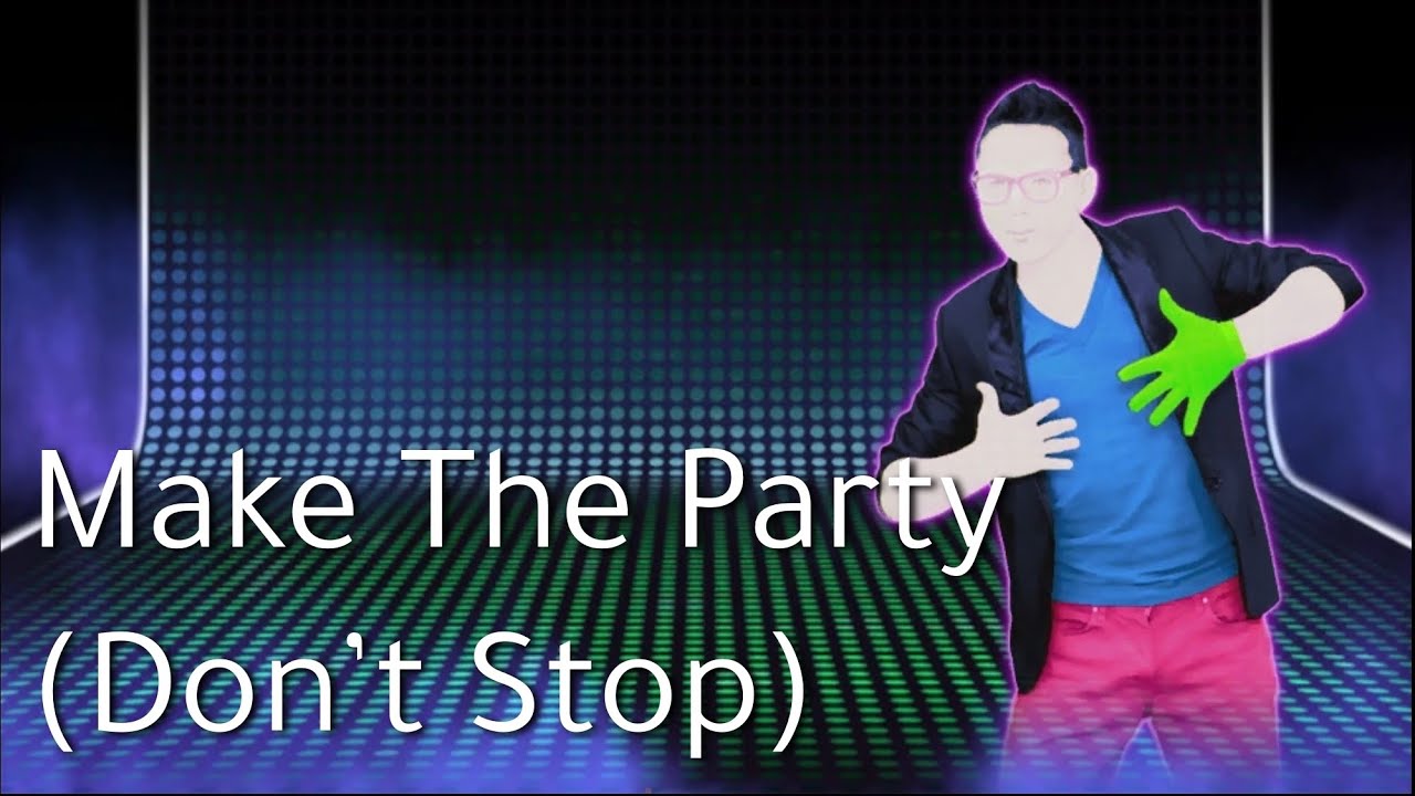 Just Dance 4 Fanmade Mashup - Make the Party (Don't Stop)
