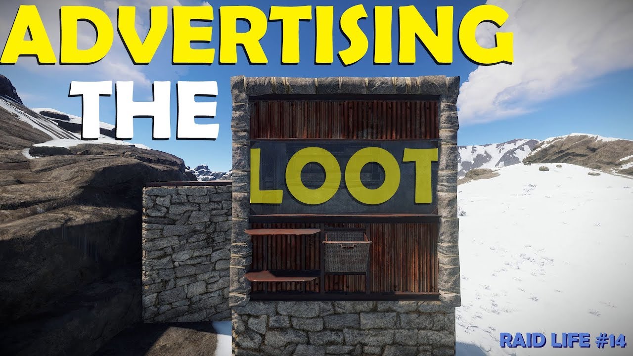 Advertising The Loot - Rust - Raid Life #14