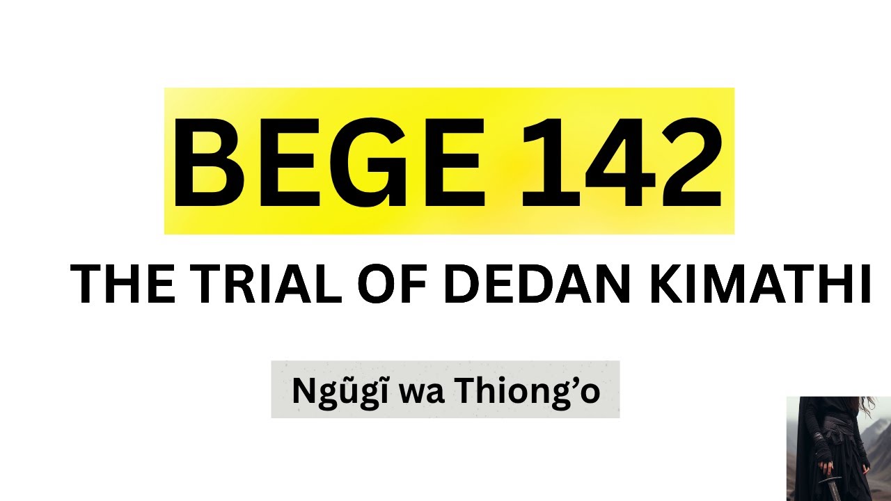 THE TRIAL OF DEDAN KIMATHI SUMMARY IN EASY EXPLANTION | BEGE 142 | IGNOU JUNE 2025 #bege142
