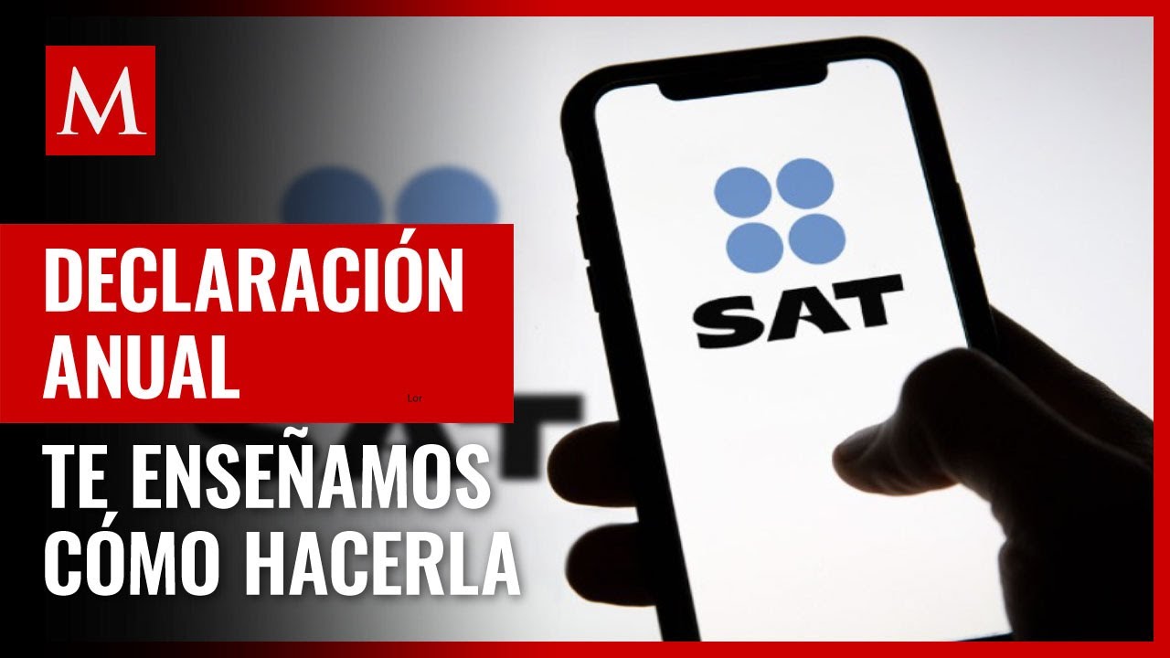 &iquest;C&oacute;mo hacer la declaraci&oacute;n anual para presentarla ante el SAT?