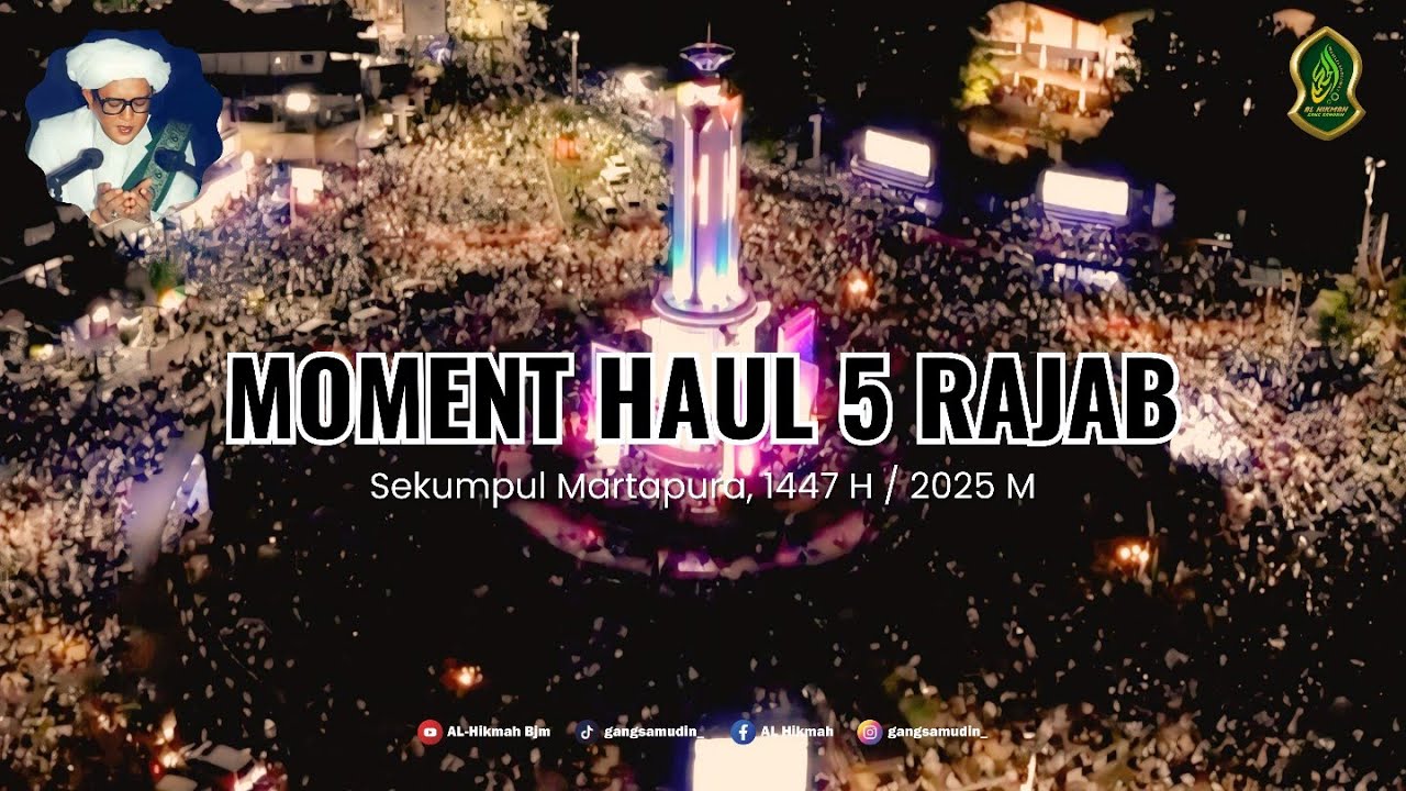 Momen 5 Rajab ( Haul Sekumpul ) | Martapura 1447 H Tahun 2025 M
