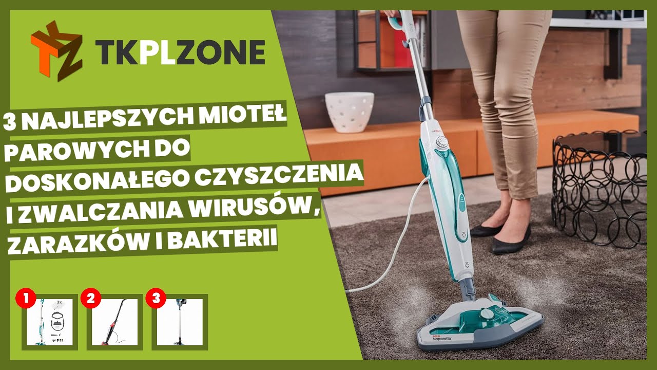 3 najlepszych mioteł parowych do doskonałego czyszczenia i zwalczania wirus&oacute;w, zarazk&oacute;w i bakterii
