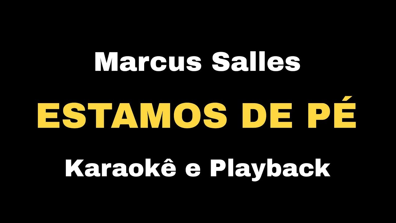 ESTAMOS DE PÉ - Marcus Salles (Karaokê e Playback) ao vivo