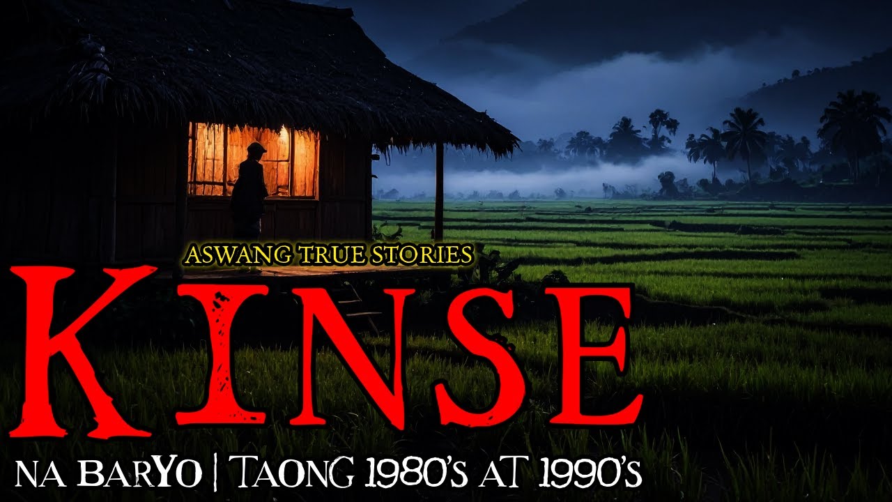 KINSE NA BARYO - ASWANG TRUE STORIES