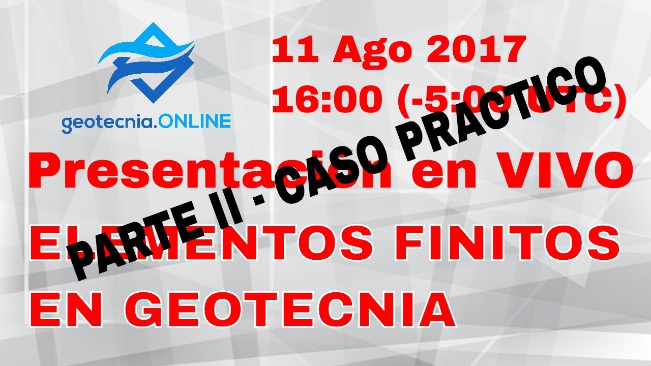 🔴   Elementos Finitos en Geotecnia - Introducción - PARTE II CASO PRACTICO