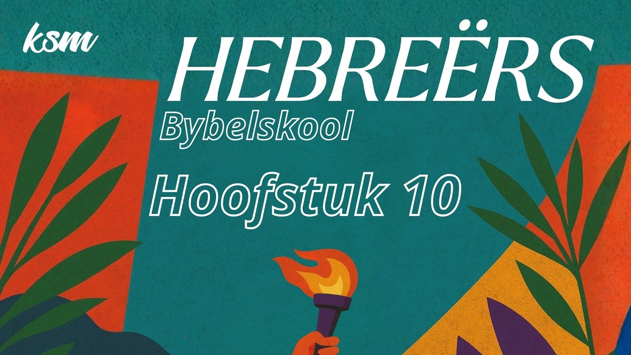 KSM Bybelskool | 18 Mrt. | Hebreërs I Hoofstuk 10
