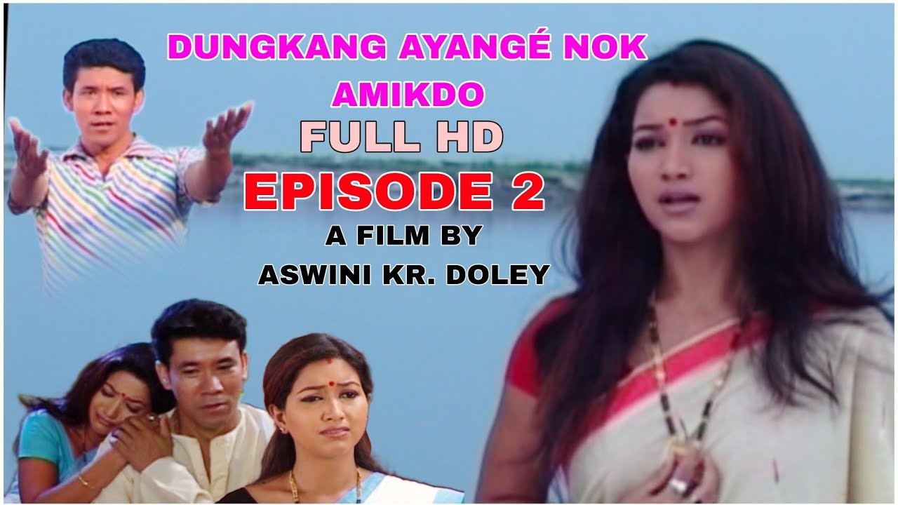 EPISODE 2 DUNGKANG AYANGÉ NOK AMIKDO A FILM BY ASWINI KR. DOLEY