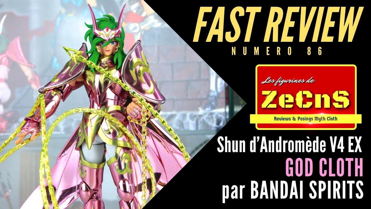 Saint Seiya Myth Cloth - ZeCnS Fast Review - Shun d'Andromède God Cloth V4 EXM Bandai Spirits Review
