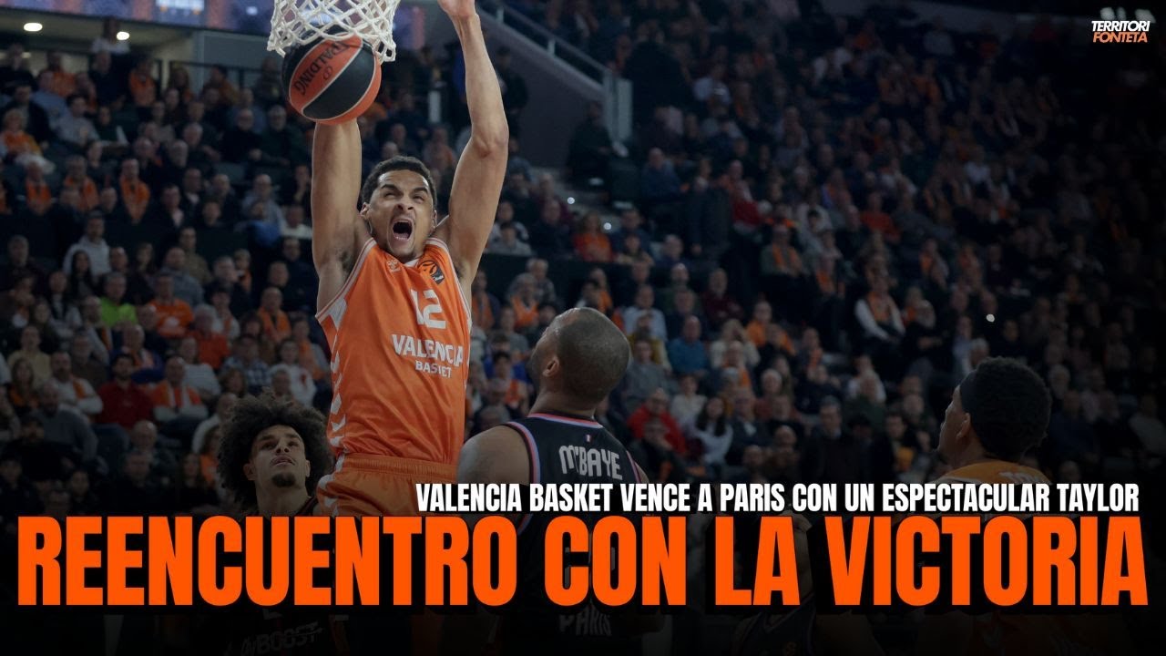 REENCUENTRO CON LA VICTORIA | VALENCIA BASKET TUMBA A PARÍS LIDERADO POR UN ESPECTACULAR KAM TAYLOR