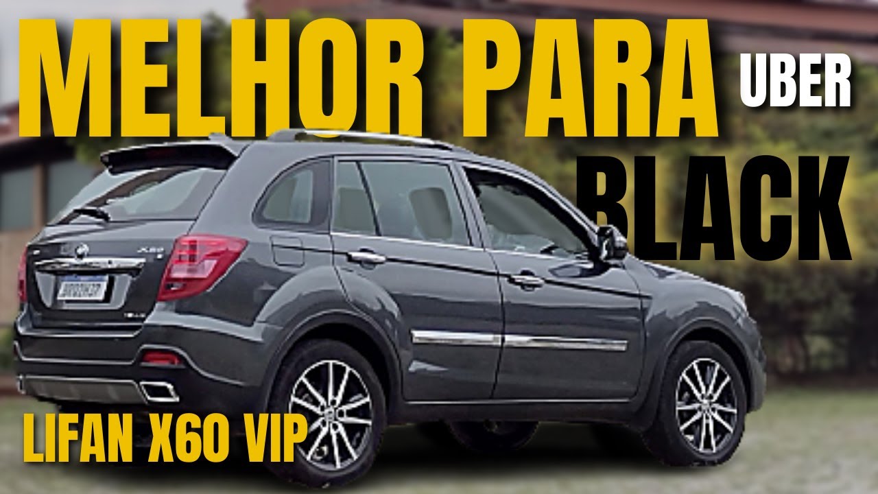 APRESENTANDO O LIFAN X60 O CARRO PERFEITO PARA UBER BLACK