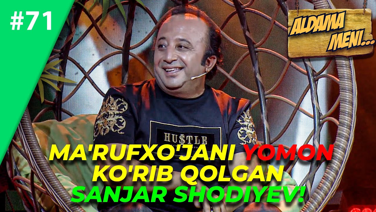 Aldama Meni 71-son Ma'rufxo'jani yomon ko'rib qolgan Sanjar Shodiyev!