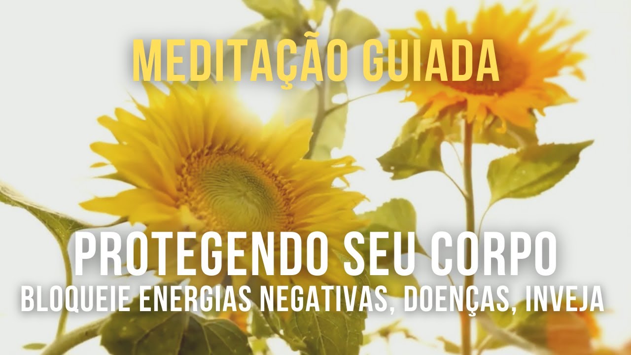 Protegendo e Bloqueando seu Corpo - Meditação Guiada para se proteger de energias negativas, doenças
