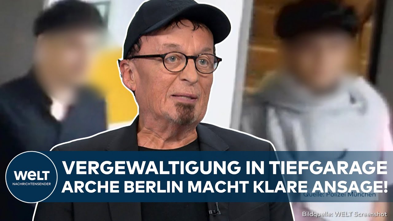MÜNCHEN: Vergewaltigung in Tiefgarage! Täter identifiziert! Arche Berlin stellt klare Forderung