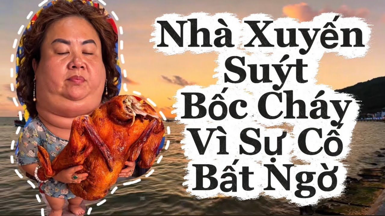 Nhà Xuyến Suýt Bốc Cháy Vì Sự Cố Bất Ngờ