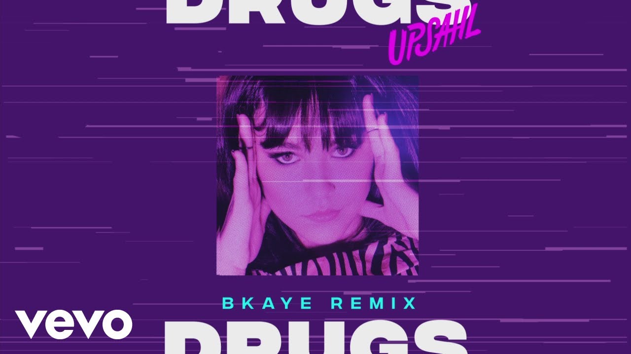 UPSAHL - Drugs (BKAYE Remix [Official Audio])