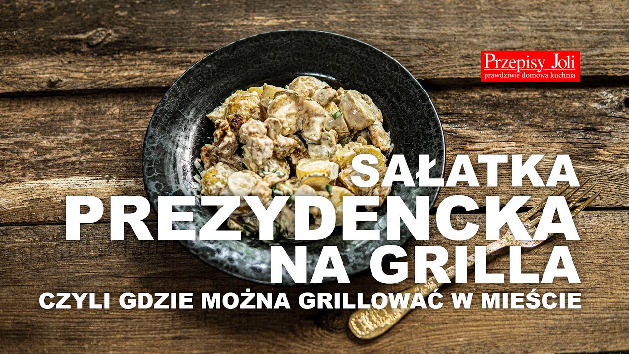 SAŁATKA PREZYDENCKA NA GRILLA - PRZEPIS I ROZMOWA GDZIE MOŻEMY GRILLOWAĆ W MIEŚCIE