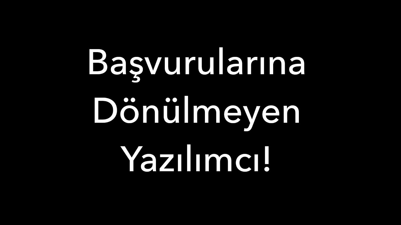 Başvurularına Dönülmeyen Yazılımcı!