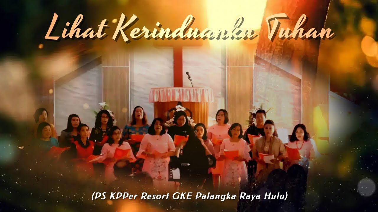Lihat Kerinduanku Tuhan - PS KPPer Resort GKE Palangka Raya Hulu