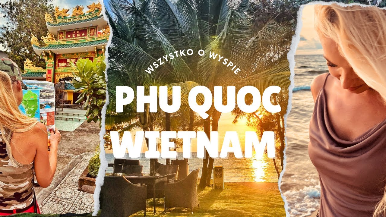 Wszystko o wyspie Phu Quoc 🇻🇳  Wietnam.