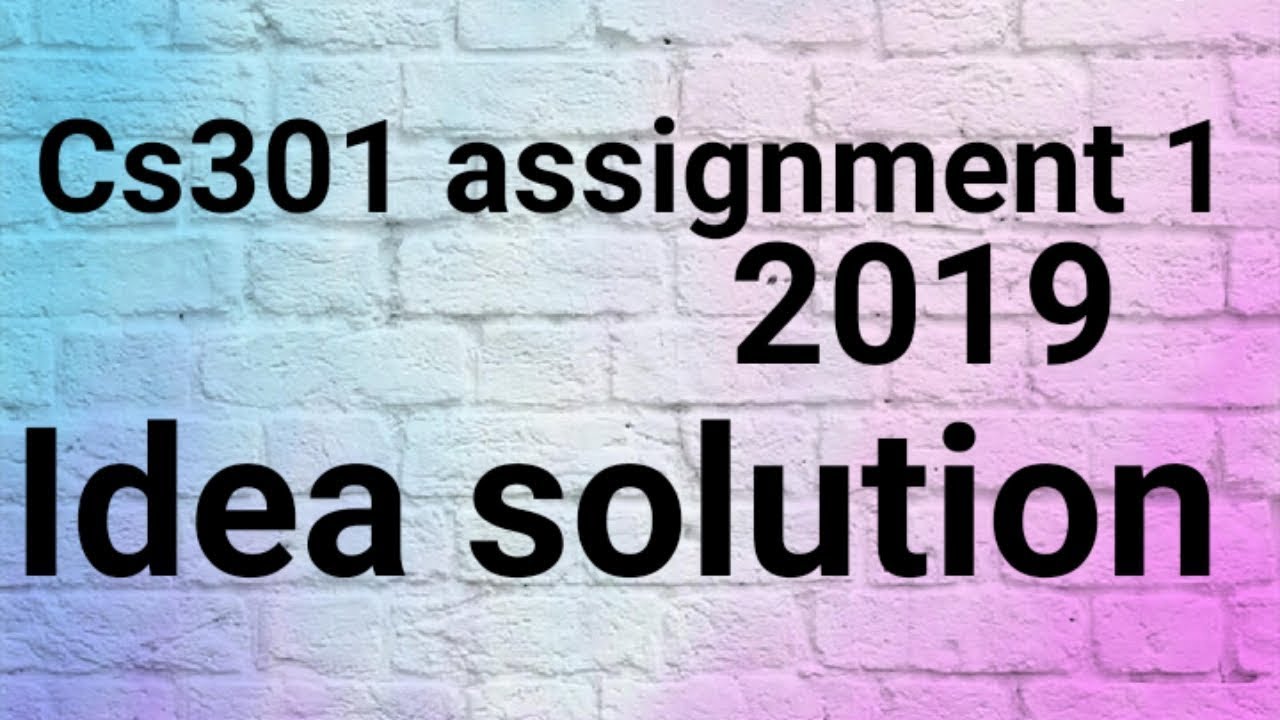CS301 assignment 1 correct solution