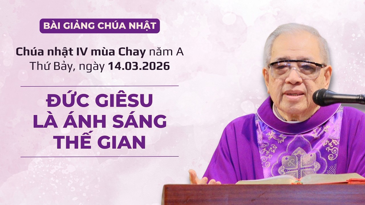 Đức Giêsu là ánh sáng thế gian - Lm Ignatio Hồ Văn Xuân | CN IV MC năm A