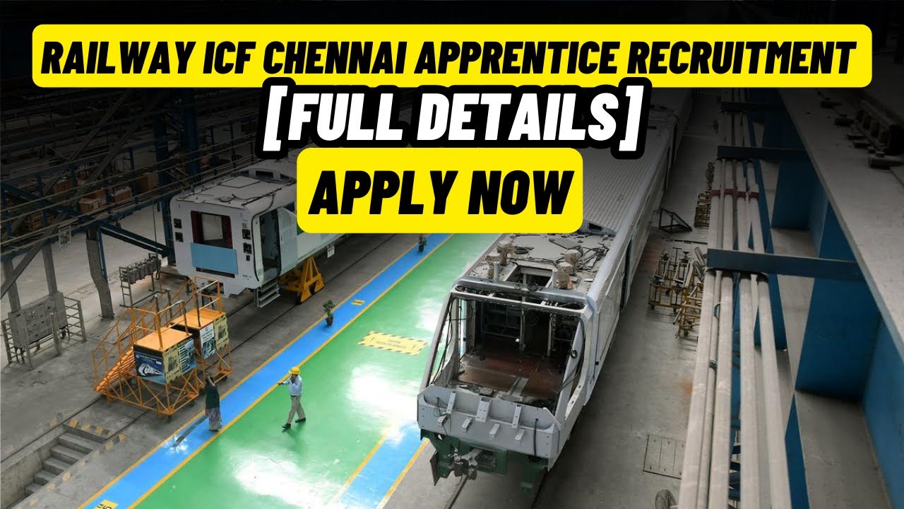 Railway ICF Chennai Apprentice Vacancy 2024 - Age Limit, Eligibility, Last Date For Apply #job
